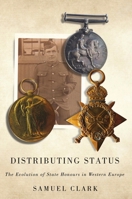 Distributing Status: The Evolution of State Honours in Western Europe 0773546014 Book Cover