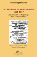 Le Cameroun vu par la presse 1955-1957: L'injustice et la faute politique de la France coloniale (French Edition) 2140485610 Book Cover