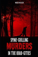 Spine-Chilling Murders in the Quad-Cities B08C99858P Book Cover