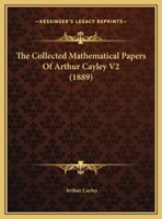 The Collected Mathematical Papers Of Arthur Cayley V2 1168155924 Book Cover