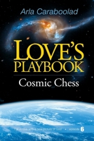 Love's Playbook #6: Cosmic Chess 198143612X Book Cover