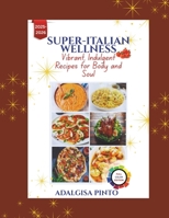 Super-Italian Wellness: Vibrant, Indulgent Recipes for Body and Soul B0FH6TW18J Book Cover