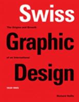 Swiss Graphic Design: The Origins and Growth of an International Style, 1920-1965 0300106769 Book Cover