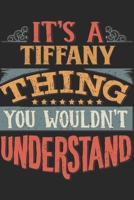 It's A Tiffany Thing You Wouldn't Understand: Gift For Tiffany Lover 6x9 Planner Journal 1698384238 Book Cover