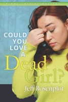 Could You Love A Dead Girl? B0G7J6VN4X Book Cover