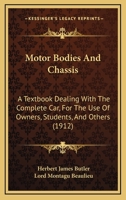 Motor Bodies And Chassis: A Textbook Dealing With The Complete Car, For The Use Of Owners, Students, And Others 1021274542 Book Cover