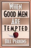 When Good Men Are Tempted 0310274346 Book Cover