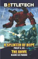 BattleTech: A Splinter of Hope/The Anvil 1941582761 Book Cover