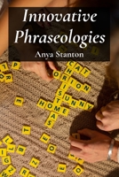 Innovative Phraseologies: Unlocking Idiomatic Nuances in Second Language Acquisition B0DWQMDHSR Book Cover