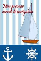 Mon premier carnet de navigation: Naviguer avec des enfants * Mon premier carnet de bord 1077971400 Book Cover