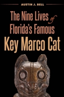 The Nine Lives of Florida's Famous Key Marco Cat B0C6PW6TDF Book Cover