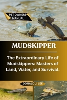 MUDSKIPPER: The Extraordinary Life of Mudskippers: Masters of Land, Water, and Survival. B0FNWP3Q5B Book Cover
