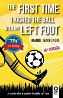 The first time i kicked the ball with my left foot: Awake the leader inside of you 8419495417 Book Cover