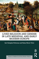 Lived Religion and Gender in Late Medieval and Early Modern Europe (Themes in Medieval and Early Modern History) 1138544582 Book Cover