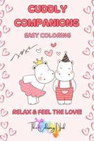 Cuddly Companions: Easy Coloring; Relax and Feel The Love - Adorable Love-Themed Illustrations and a Curated Spotify Playlist to Set the Mood! (All Things Love) 1966959044 Book Cover
