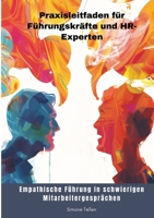 Empathische Führung in schwierigen Mitarbeitergesprächen: Praxisleitfaden für Führungskräfte und HR-Experten 3384296443 Book Cover