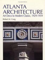 Atlanta Architecture: Art Deco to Modern Classic, 1929-1959