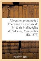 Allocution Prononcée À l'Occasion Du Mariage de M. & de Melle En l'Église de St-Denis, Montpellier 2011290139 Book Cover