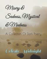 Misery & Sadness. Mystical & Madness: A Collection Of Dark Poetry B0DNY6621M Book Cover