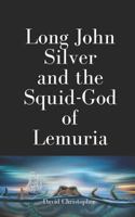 Long John Silver and the Squid-God of Lemuria 1726646998 Book Cover