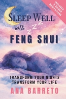 Sleep Well With Feng Shui: Transform Your Nights Transform Your Life B0F21TJSP1 Book Cover