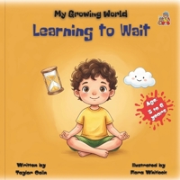 My Growing World: Learning to Wait: Teach Toddlers to Tidy Up and Build Positive Habits Through Playful Cooperation B0H5C1LC38 Book Cover
