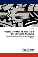 Vector Control of Induction Motor Using MATLAB 3847328301 Book Cover
