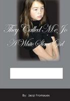 They Called Me Jo: A White Slave Girl: N/A 1502318334 Book Cover