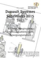 SolidWorks 2015 Teil 2: Bauteile, Baugruppen, Zeichnungsableitungen, Bewegungsstudien 3734791294 Book Cover