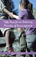 Fifty Days for an Enduring Ministry of Encouragement: Be Encouraged Today 1475990960 Book Cover