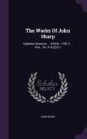 The Works Of John Sharp: Eighteen Sermons ... 3rd Ed., 1738 1175168718 Book Cover