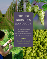 The Hop Grower's Handbook: The Essential Guide for Sustainable, Small-Scale Production for Home and Market 1603585559 Book Cover