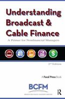 Understanding Broadcast and Cable Finance: A Primer for the Nonfinancial Managers 1138174750 Book Cover