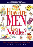 How Are Men Like Noodles: The Ultimate Joke Book About Men 0939515148 Book Cover