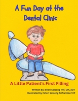A Fun Day at the Dental Clinic: A Little Patient's First Filling B08924GGG1 Book Cover