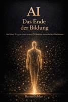 AI Das Ende der Bildung: Auf dem Weg zu einer neuen Zivllisation menschichen Wachstums (German Edition) B0HFD5SZPL Book Cover