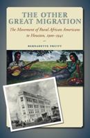 The Other Great Migration: The Movement of Rural African Americans to Houston, 1900-1941 1623496098 Book Cover