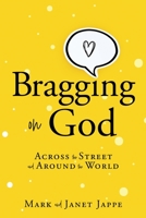 Bragging on God: Across the Street and Around the World 1662863780 Book Cover