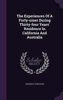 The Experiences Of A Forty Niner During Thirty Four Years Residence In California And Australia 1241310866 Book Cover