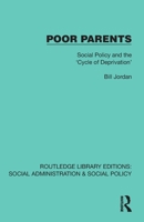 Poor Parents: Social Policy and the 'Cycle of Deprivation' (Routledge Library Editions: Social Administration & Social Policy) 1041069863 Book Cover