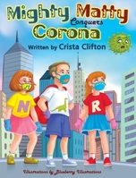 Mighty Matty Conquers Corona 0578892243 Book Cover