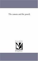 The camera and the pencil; 1425552153 Book Cover