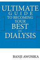 Ultimate Guide to Becoming Your Best on Dialysis: The Growth Mindset 1540546314 Book Cover