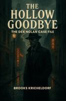 The Hollow Goodbye: The Dex Nolan Case File B0GBQQHNWW Book Cover