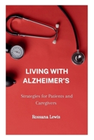 Living With Alzheimer’s: Strategies for Patients and Caregivers (Optimal Health Explorations) B0CL8MMSSZ Book Cover