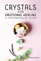 Crystals for Emotional Healing: A Contemporary Guide 1646114523 Book Cover