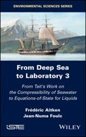 From Deep Sea to Laboratory 3: from Tait′s Work on the Compressibility of Water to Equations-Of-State for Liquids 1786303760 Book Cover