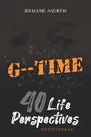 G-- Time: 40 Life Perspectives 167716560X Book Cover