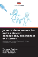 Je veux aimer comme les autres aiment: conceptions, expériences et attentes 6207290704 Book Cover