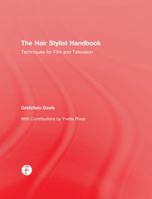 The Hair Stylist Handbook: Techniques for Film and Television 1138675970 Book Cover